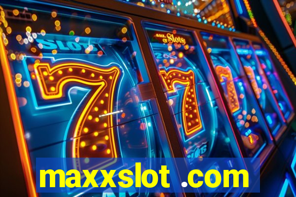 maxxslot .com